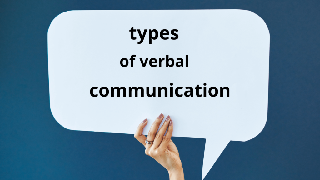 types of verbal communication