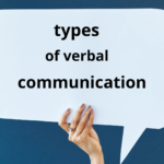 Exploring Effective Types of Verbal Communication: A Comprehensive Guide